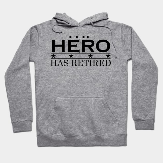 THE HERO HAS RETIRED t-shirt sweater hoodie samsung iphone case coffee mug tablet case tee birthday gifts Hoodie by exploring time